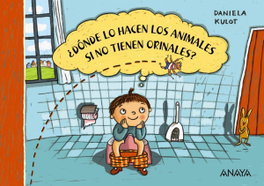 ANAYA, ¿Dónde lo hacen los animales si no tienen orinales? - Daniela Kulot
