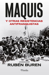 Maquis: Y otras resistencias antifranquistas, Rubén Buren - EDITORIAL PINOLIA