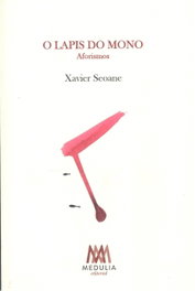 MEDULIA, O LAPIS DO MONO: AFORISMOS, Xavier Seoane