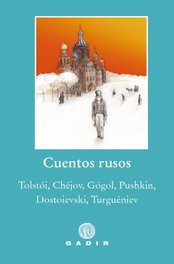 Cuentos rusos, Tolstói, Chéjov, Gógol, Pushkin, Dostoievski y Turguéniev - GADIR EDITORIAL