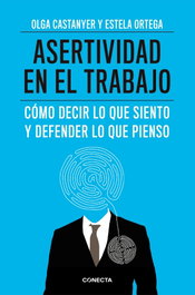 Asertividad en el trabajo, Olga Castanyer y Estela Ortega - CONECTA