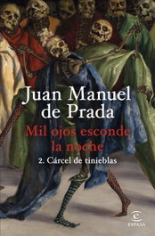 Mil ojos esconde la noche 2. Cárcel de tinieblas, Juan Manuel de Prada - ESPASA CALPE