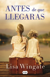Antes de que llegaras, Lisa Wingate - Suma de Letras