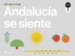 CASALS,EDITORIAL S.A. Andalucia se siente 5 años EI 23 Trotacaminos