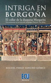 Intriga en Borgoña. El collar de la duquesa Margarita, Miguel Pablo Sancho Gómez - ECU