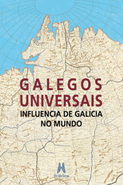 Galegos universais. Influencia de Galicia no mundo, Afonso Eiré (coord.) - HERCULES EDICIONES