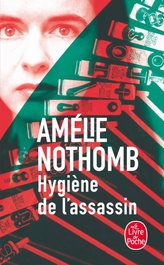 Hygiène de l'assassin, Amelie Nothomb - LIVRE DE POCHE