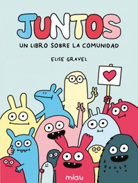 Juntos: Un libro sobre la comunidad, Elise Gravel - JAGUAR
