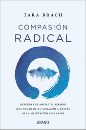 Compasión radical, Tara Brach - URANO EDITORIAL