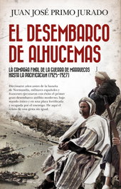 El desembarco de Alhucemas, Juan José Primo Jurado - Almuzara Editorial