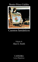 Cuentos fantásticos, Benito Pérez Galdós - CATEDRA
