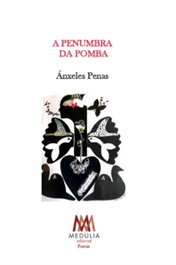 A penumbra da pomba, Ánxeles Penas - MEDULIA