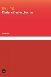 Modernidad explosiva, Eva Illouz - KATZ EDITORES