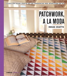Patchwork, a la moda, Rosas Crafts - LIBROS CUPULA