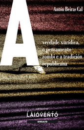 A VERDADE XURÍDICA, O PENSAMENTO ZOMBI E A TRADICIÓN REPUB, Antón Beiras Cal - LAIOVENTO (IBD)