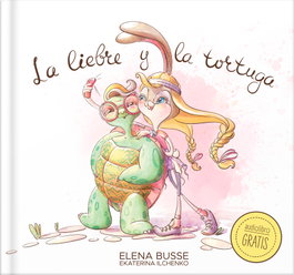 CUENTOS CON VALORES, La liebre y la tortuga - Elena Busse