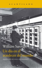 Un día en el atardecer del mundo, William Saroyan - Acantilado Editorial