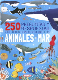 SUSAETA EDICIONES, 250 preguntas y respuestas que debes conocer sobre los animales del mar, Roberto Uriel - SUSAETA EDICIONES