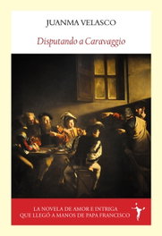 Disputando a Caravaggio, Juanma Velasco - FUNAMBULISTA EDITORIAL
