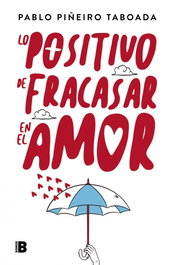 Lo positivo de fracasar en el amor, Pablo Piñeiro - PLAN B