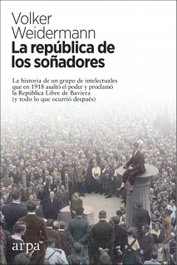 ARPA EDITORES, LA REPUBLICA DE LOS SOÑADORES, Volker Weidermann