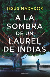 A la sombra de un laurel de Indias, Jesús Nadador - ROCA EDITORIAL