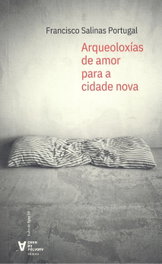 Arqueoloxias de amor para a cidade nova, Francisco Salinas Portugal - CHAN DA POLVORA