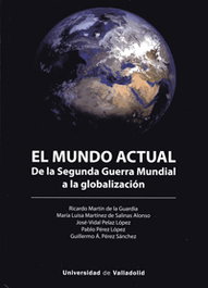 El mundo actual, de la Segunda Guerra Mundial a la globalización, Martin de la Guardia, Ricardo; Martinez de Salina - Univ.Valladolid