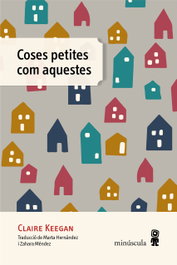 Coses petites com aquestes, Claire Keegan - MINUSCULA