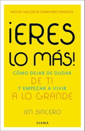¡Eres lo más!, Jen Sincero - DIANA EDITORIAL