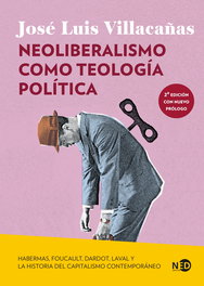 Neoliberalismo como teología política, José Luis Villacañas - NEED EDICIONES
