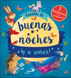 SAN PABLO EDITORIAL, Cuentos de buenas noches ¡y a soñar! - VV.AA