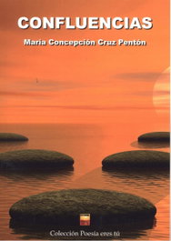 CONFLUENCIAS, María Concepción Cruz Pentón - EDITORIAL POESIA ERES TU
