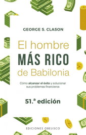 OBELISCO EDICIONES, EL HOMBRE MÁS RICO DE BABILONIA, George S. Clason - OBELISCO EDICIONES