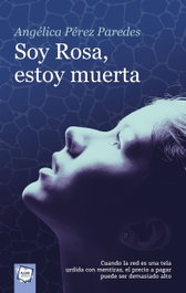 Soy Rosa, estoy muerta, Angélica Pérez Paredes - Algar Editorial