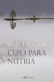ARS POETICA, Cepo para nutria.(Beatus Ille), Félix de Azúa Comella