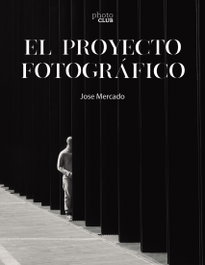 El proyecto fotográfico, Jose Mercado - ANAYA MULTIMEDIA