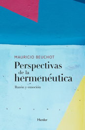 HERDER, Perspectivas de la hermenéutica: razón y emoción - Mauricio Beuchot