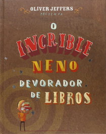 PATAS DE PEIXE, O increíble neno devorador de libros - Oliver Jeffers