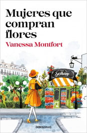 Mujeres que compran flores, Vanessa Montfort - DEBOLSILLO
