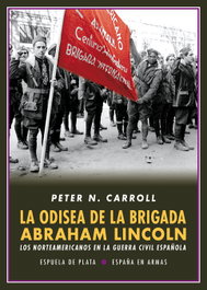 La odisea de la Brigada Abraham Lincoln, Peter N. Carroll - ESPUELA DE PLATA