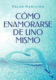 Ediciones Arcanas, Cómo enamorarse de uno mismo, Helen Hamilton