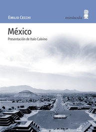 México, Emilio Cecchi - MINUSCULA EDITORIAL
