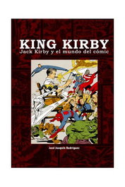 Tebeos Dolmen Editorial S.L. King Kirby: Jack Kirby y el mundo del cómic