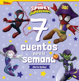 DISNEY LIBROS, Spidey y su superequipo. 7 cuentos para la semana. ¡Alerta Spidey! - Marvel