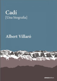 Cadí [Una biografía], Albert Villaró - SIMBOL EDITORS