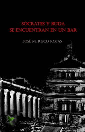 Sócrates y Buda se encuentran en un bar, José M. Risco Rojas - EDICIONES PASSER