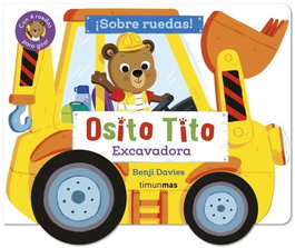 TIMUN MAS Osito Tito. ¡Sobre ruedas! Excavadora