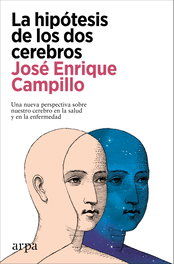 La hipótesis de los dos cerebros, José Enrique Campillo - ARPA EDITORES