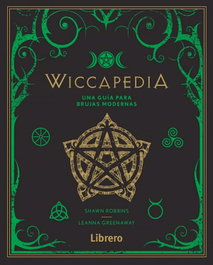 LIBRERO, WICCAPEDIA: UNA GUIA PARA BRUJAS MODERNAS, Shawn Robbins; Leanna Greenawa - LIBRERO